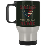Nice Nurse Mugs - Who Need A Super Hero When My Dad Is A Nurse