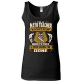 Math Teacher Tee Shirt - I Don't Stop When I'm Tired Tshirt