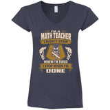 Math Teacher Tee Shirt - I Don't Stop When I'm Tired Tshirt