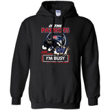 If The New England Patriots Are On - I'm Busy T Shirts