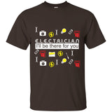 Cute Electrician - I'll Be There For You T Shirts As Presents