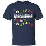 Cute Electrician - I'll Be There For You T Shirts As Presents