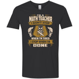 Math Teacher Tee Shirt - I Don't Stop When I'm Tired Tshirt
