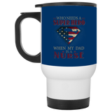 Nice Nurse Mugs - Who Need A Super Hero When My Dad Is A Nurse