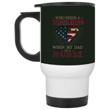 Nice Nurse Mugs - Who Need A Super Hero When My Dad Is A Nurse