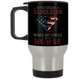 Nice Nurse Mugs - Who Need A Super Hero When My Uncle Is A Nurse