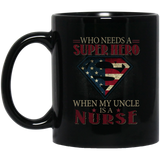 Nice Nurse Mugs - Who Need A Super Hero When My Uncle Is A Nurse