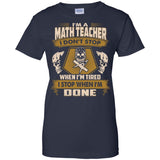 Math Teacher Tee Shirt - I Don't Stop When I'm Tired Tshirt