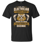 Electrician Tee Shirt - I Don't Stop When I'm Tired Gift Tshirt