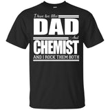 Nice Chemist Black Tee Shirt I Have Two Titles - Dad - Chemist