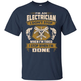 Electrician Tee Shirt - I Don't Stop When I'm Tired Gift Tshirt